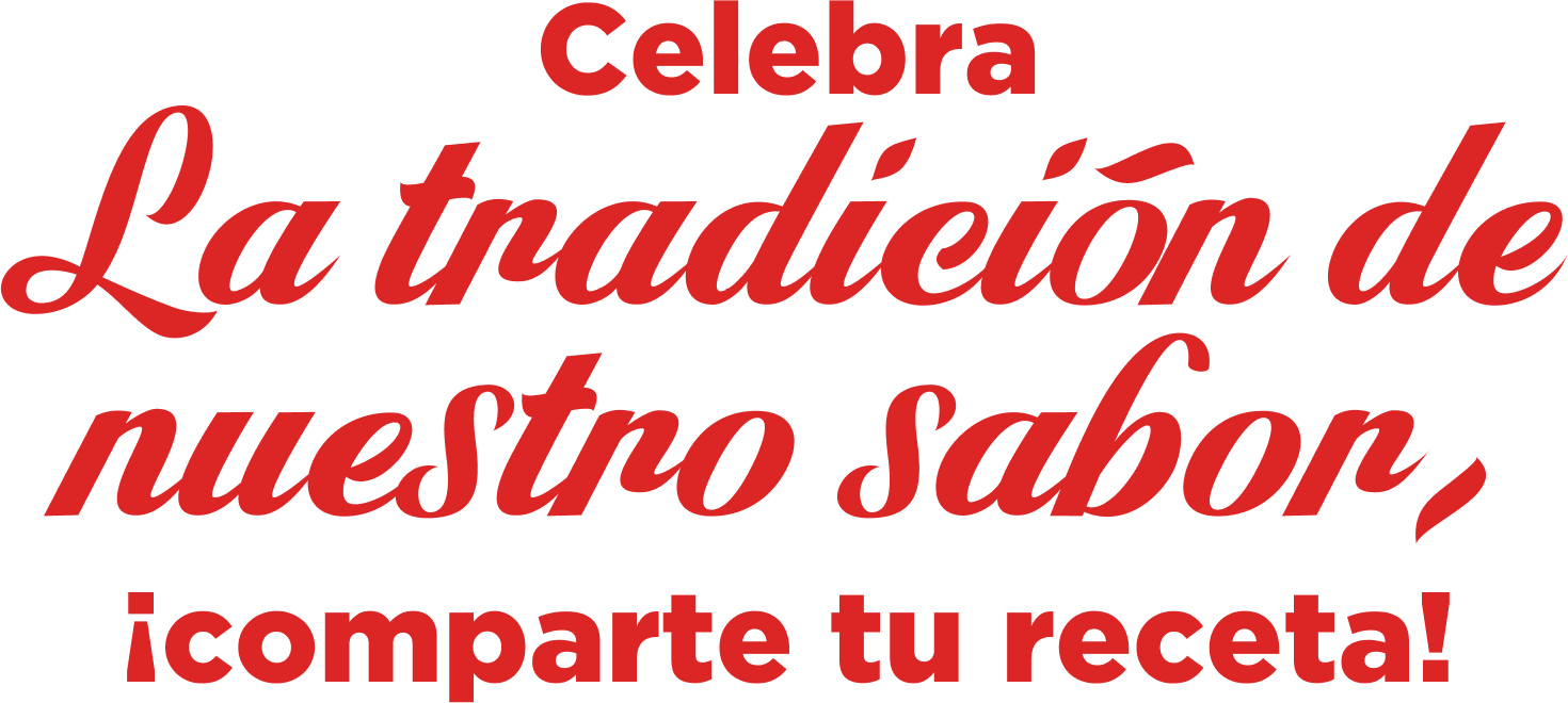 Celebra La tradición de nuestro sabor, ¡comparte tu receta!